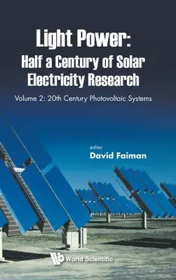 Puterea luminii: o jumătate de secol de cercetare în domeniul electricității solare - Volumul 2: Sistemele fotovoltaice din secolul XX - Light Power: Half a Century of Solar Electricity Research - Volume 2: 20th Century Photovoltaic Systems