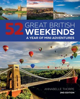 52 Great British Weekends, ediția a 2-a: Un an de mini aventuri - 52 Great British Weekends, 2nd Edition: A Year of Mini Adventures