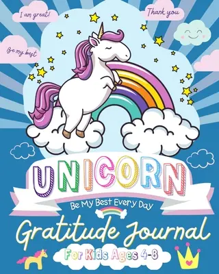 Unicorn Gratitude Journal for Kids Ages 4-8 (Jurnal de recunoștință unicorn pentru copii de 4-8 ani): Un jurnal zilnic de recunoștință pentru a-i împuternici pe copiii mici cu puterea recunoștinței și a atenției O minunată V - Unicorn Gratitude Journal for Kids Ages 4-8: A Daily Gratitude Journal To Empower Young Kids With The Power of Gratitude and Mindfulness A Wonderful V
