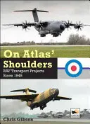 Pe umerii lui Atlas: Proiectele de transport ale RAF începând cu 1945 - On Atlas' Shoulders: RAF Transport Projects Since 1945