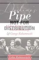 Pipa lui Duchamp: Un roman de șah--Marcel Duchamp și George Koltanowski - Duchamp's Pipe: A Chess Romance--Marcel Duchamp and George Koltanowski