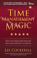 Magia gestionării timpului: Cum să faceți mai multe în fiecare zi și să treceți de la supraviețuire la prosperitate - Time Management Magic: How to Get More Done Every Day and Move from Surviving to Thriving