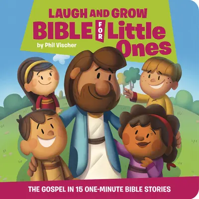 Biblia râzi și crești pentru cei mici - Evanghelia în 15 povestiri biblice de un minut - Laugh and Grow Bible for Little Ones - The Gospel in 15 One-Minute Bible Stories