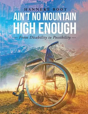 Ain't No Mountain High Enough: De la dizabilitate la posibilitate - Ain't No Mountain High Enough: From Disability to Possibility