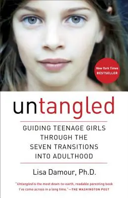 Untangled: Ghidarea adolescentelor prin cele șapte tranziții către vârsta adultă - Untangled: Guiding Teenage Girls Through the Seven Transitions Into Adulthood