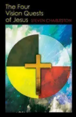 Cele patru căutări vizionare ale lui Iisus - The Four Vision Quests of Jesus