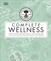Neal's Yard Remedies Complete Wellness - Bucură-te de sănătate și bunăstare de lungă durată cu peste 800 de remedii naturale - Neal's Yard Remedies Complete Wellness - Enjoy Long-lasting Health and Wellbeing with over 800 Natural Remedies