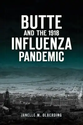 Butte și pandemia de gripă din 1918 - Butte and the 1918 Influenza Pandemic