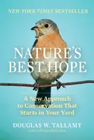 Cea mai bună speranță a naturii: O nouă abordare a conservării care începe în curtea dumneavoastră - Nature's Best Hope: A New Approach to Conservation That Starts in Your Yard