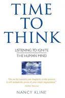 Timp pentru a gândi - Ascultarea pentru a aprinde mintea umană - Time to Think - Listening to Ignite the Human Mind