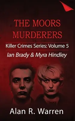 Crimele din Mori; Ian Brady & Myra Hindley - Moors Murders; Ian Brady & Myra Hindley