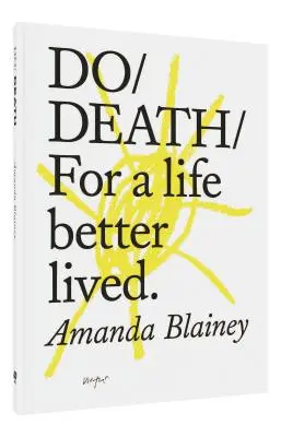 Do Death: Pentru o viață mai bine trăită - Do Death: For a Life Better Lived