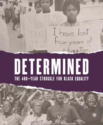 Determinat: Lupta de 400 de ani pentru egalitatea negrilor - Determined: The 400-Year Struggle for Black Equality