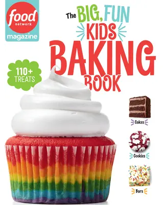 Cartea de copt pentru copii, mare și distractivă: 110+ rețete pentru tinerii brutari - The Big, Fun Kids Baking Book: 110+ Recipes for Young Bakers