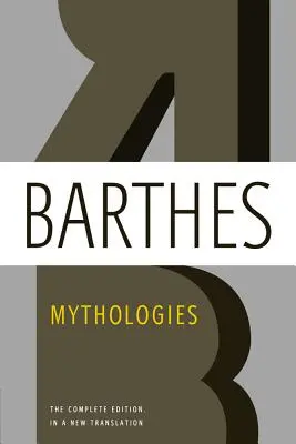 Mitologii: Ediția completă, într-o nouă traducere - Mythologies: The Complete Edition, in a New Translation