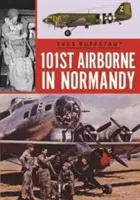 Al 101-lea aeropurtat în Normandia: Iunie 1944 - The 101st Airborne in Normandy: June 1944