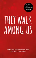 They Walk Among Us - Noi cazuri de crime reale din podcastul nr.1 - They Walk Among Us - New true crime cases from the No.1 podcast