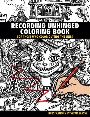 Cartea de colorat Recording Unhinged: Pentru cei care colorează în afara liniilor - Recording Unhinged Coloring Book: For Those Who Color Outside the Lines