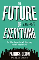 The Future of Almost Everything: Cum se va schimba lumea noastră în următorii 100 de ani - The Future of Almost Everything: How Our World Will Change Over the Next 100 Years