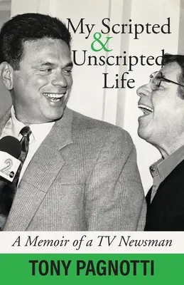 Viața mea scenarizată și nescenarizată: A Memoir of a TV Newsman - My Scripted and Unscripted Life: A Memoir of a TV Newsman