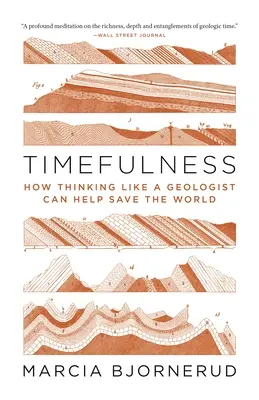 Timefulness: Cum gândirea ca un geolog poate ajuta la salvarea lumii - Timefulness: How Thinking Like a Geologist Can Help Save the World