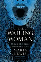 Wailing Woman - Când ea plânge, cineva moare - Wailing Woman - When she cries, someone dies