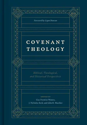 Teologia legământului: Perspective biblice, teologice și istorice - Covenant Theology: Biblical, Theological, and Historical Perspectives