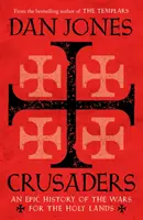 Crusaders - An Epic History of the Wars for the Holy Lands (Cruciații - O istorie epică a războaielor pentru Țara Sfântă) - Crusaders - An Epic History of the Wars for the Holy Lands