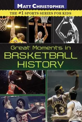 Momente importante din istoria baschetului - Great Moments in Basketball History