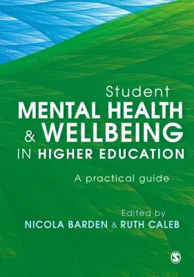 Sănătatea mintală și bunăstarea studenților în învățământul superior: Un ghid practic - Student Mental Health and Wellbeing in Higher Education: A Practical Guide