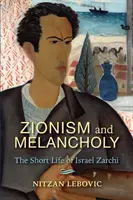 Sionism și melancolie: scurta viață a lui Israel Zarchi - Zionism and Melancholy: The Short Life of Israel Zarchi