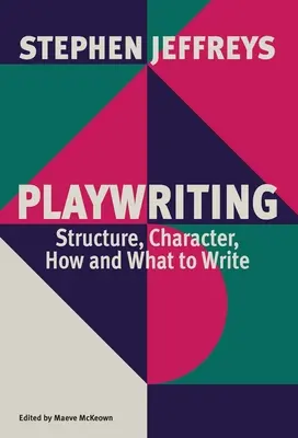 Playwriting: Structură, caracter, cum și ce să scrii - Playwriting: Structure, Character, How and What to Write