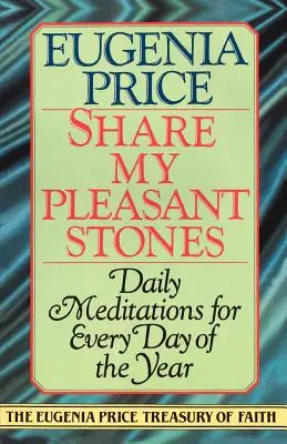 Share My Pleasant Stones: Meditații zilnice pentru fiecare zi a anului - Share My Pleasant Stones: Daily Meditations for Every Day of the Year