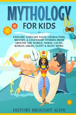 Mitologie pentru copii: Explorează povești atemporale, personaje, istorie și povești legendare din întreaga lume. Norse, Celtic, Roman, Greek, E - Mythology for Kids: Explore Timeless Tales, Characters, History, & Legendary Stories from Around the World. Norse, Celtic, Roman, Greek, E