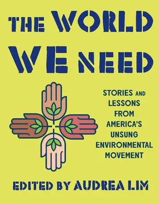 Lumea de care avem nevoie: Povești și lecții de la mișcarea ecologistă necunoscută a Americii - The World We Need: Stories and Lessons from America's Unsung Environmental Movement