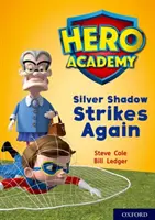 Academia Eroilor: Oxford Level 9, Gold Book Band: Silver Shadow Strikes Again - Hero Academy: Oxford Level 9, Gold Book Band: Silver Shadow Strikes Again