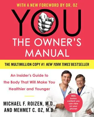 You: The Owner's Manual: Ghidul unui cunoscător al corpului care te va face mai sănătos și mai tânăr - You: The Owner's Manual: An Insider's Guide to the Body That Will Make You Healthier and Younger