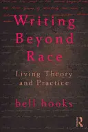 Scriind dincolo de rasă: Teorie și practică vie - Writing Beyond Race: Living Theory and Practice