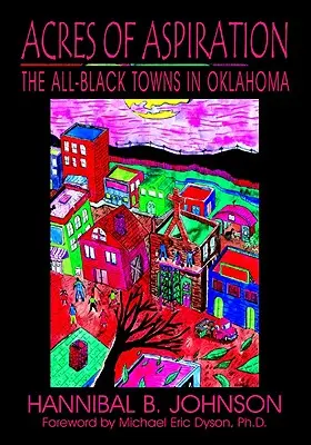 Acrii de aspirație: Orașele numai negre din Oklahoma - Acres of Aspiration: The All-Black Towns of Oklahoma