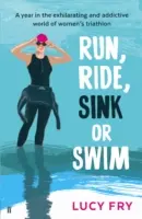 Run, Ride, Sink or Swim: A Rookie's Year in Women's Triathlon