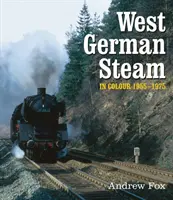 Abururile din Germania de Vest în culori - 1955-1975 - West German Steam in Colour 1955-1975