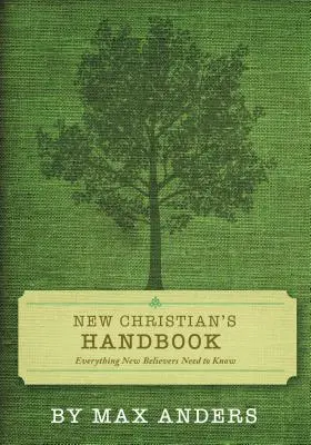 Manualul noului creștin: Tot ce trebuie să știe credincioșii - New Christian's Handbook: Everything Believers Need to Know