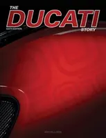 Povestea Ducati - Ediția a 6-a: Motociclete de curse și de producție din 1945 - The Ducati Story - 6th Edition: Racing and Production Motorcycles from 1945