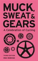 Muck, Sweat & Gears: O sărbătoare a ciclismului - Muck, Sweat & Gears: A Celebration of Cycling