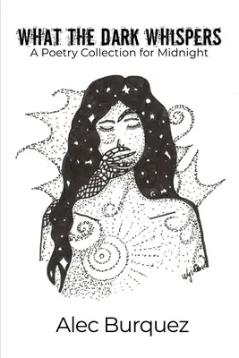 Ce șoptește întunericul: O colecție de poezii pentru miezul nopții - What the Dark Whispers: A Poetry Collection for Midnight