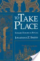 To Take Place: Toward Theory in Ritual