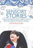 Povești senzoriale pentru copii și adolescenți cu nevoi educaționale speciale: Un ghid practic - Sensory Stories for Children and Teens with Special Educational Needs: A Practical Guide