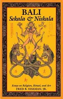 Bali: Sekala & Niskala: Eseuri despre religie, ritual și artă - Bali: Sekala & Niskala: Essays on Religion, Ritual, and Art