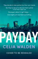 Payday - bestsellerul instantaneu din Top 10 și cel mai captivant thriller „ce ai face?” pe care îl vei citi anul acesta - Payday - The instant Top 10 bestseller and the most addictive 'what would you do?' thriller you'll read this year