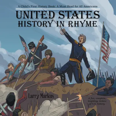 Istoria Statelor Unite în rime: Prima carte de istorie a unui copil: O lectură obligatorie pentru toți americanii - United States History in Rhyme: A Child's First History Book: A Must Read for All Americans